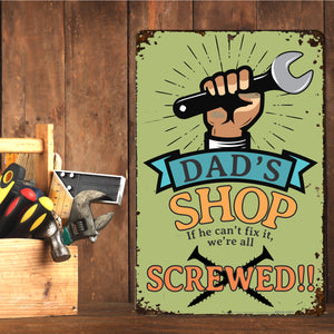 Funny Garage Signs Dad's Shop If He Can't Fix It, We're Screwed! - Size 8 x 12