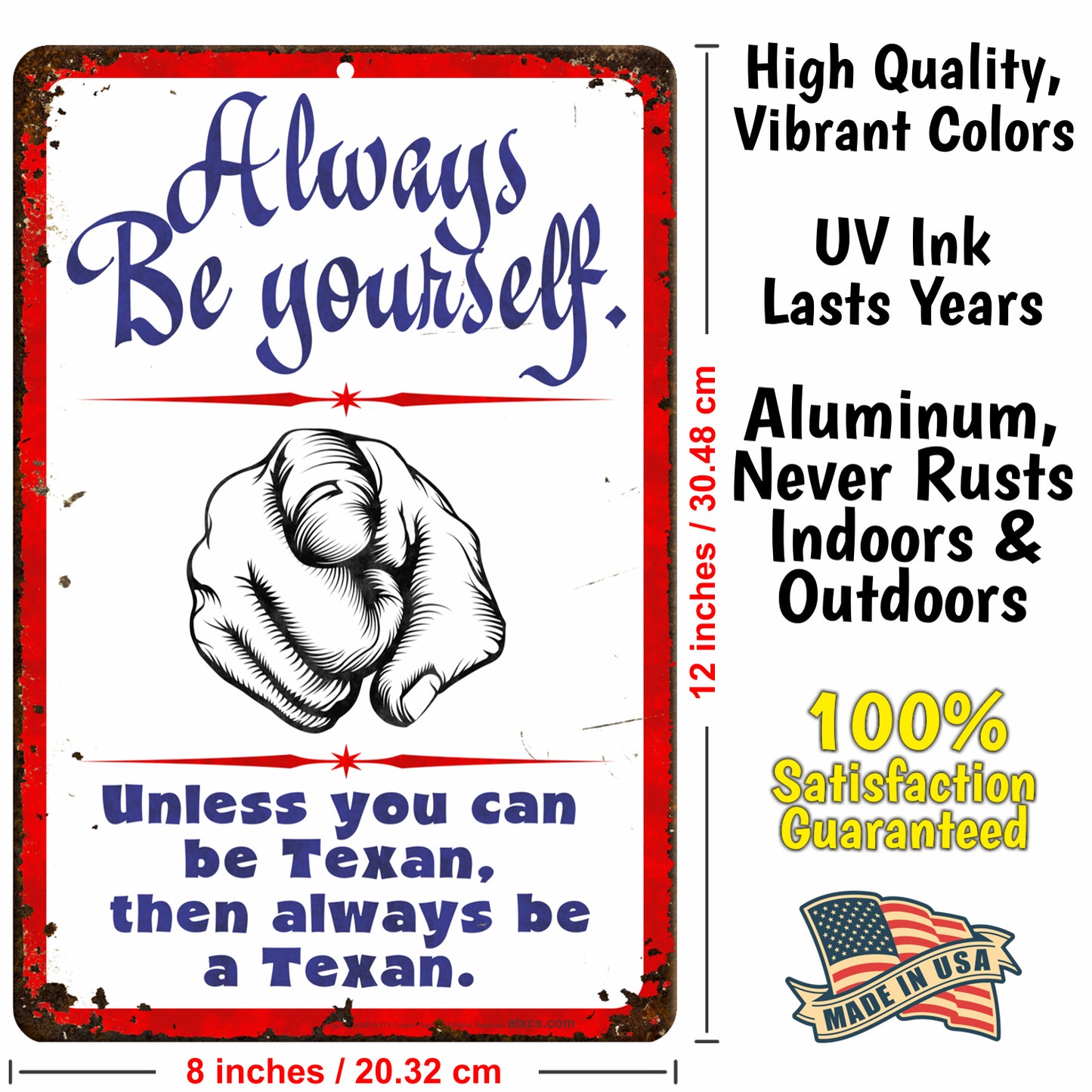 Always be Yourself. Unless You can be Texan, Then Always be a Texan. (Rusted Design) - Size 8 x 12