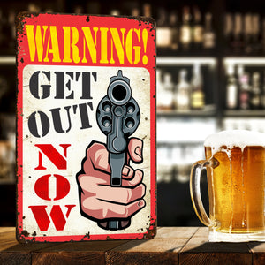 Funny Warning Sign Warning Get Out Now (Rustic Sign) - Size 8 x 12