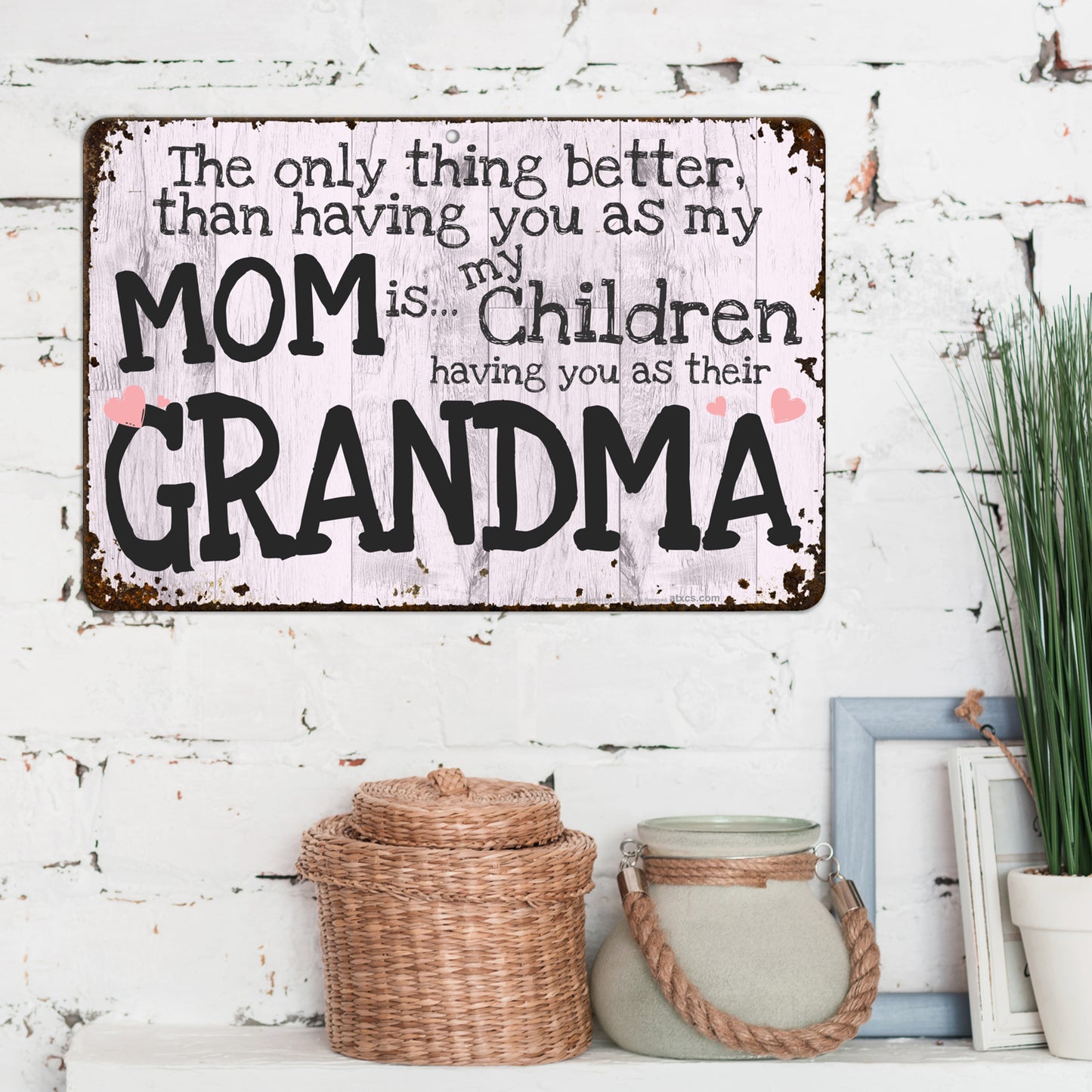 We Love you Grandma and Mom Sign The Only Thing Better Than Having You As My Mom Is My Children Having You As Their Grandma - Size 8 x 12