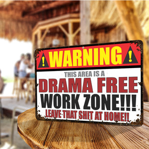 Funny Warning Sign Warning This Area is a Drama Free Work Zone!!! (Rustic Sign) - Size 8 x 12