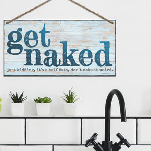 Funny Bathroom Sign Double Sided - Get Naked and Welcome Please Seat Yourself Sign. - Size 6 x 12