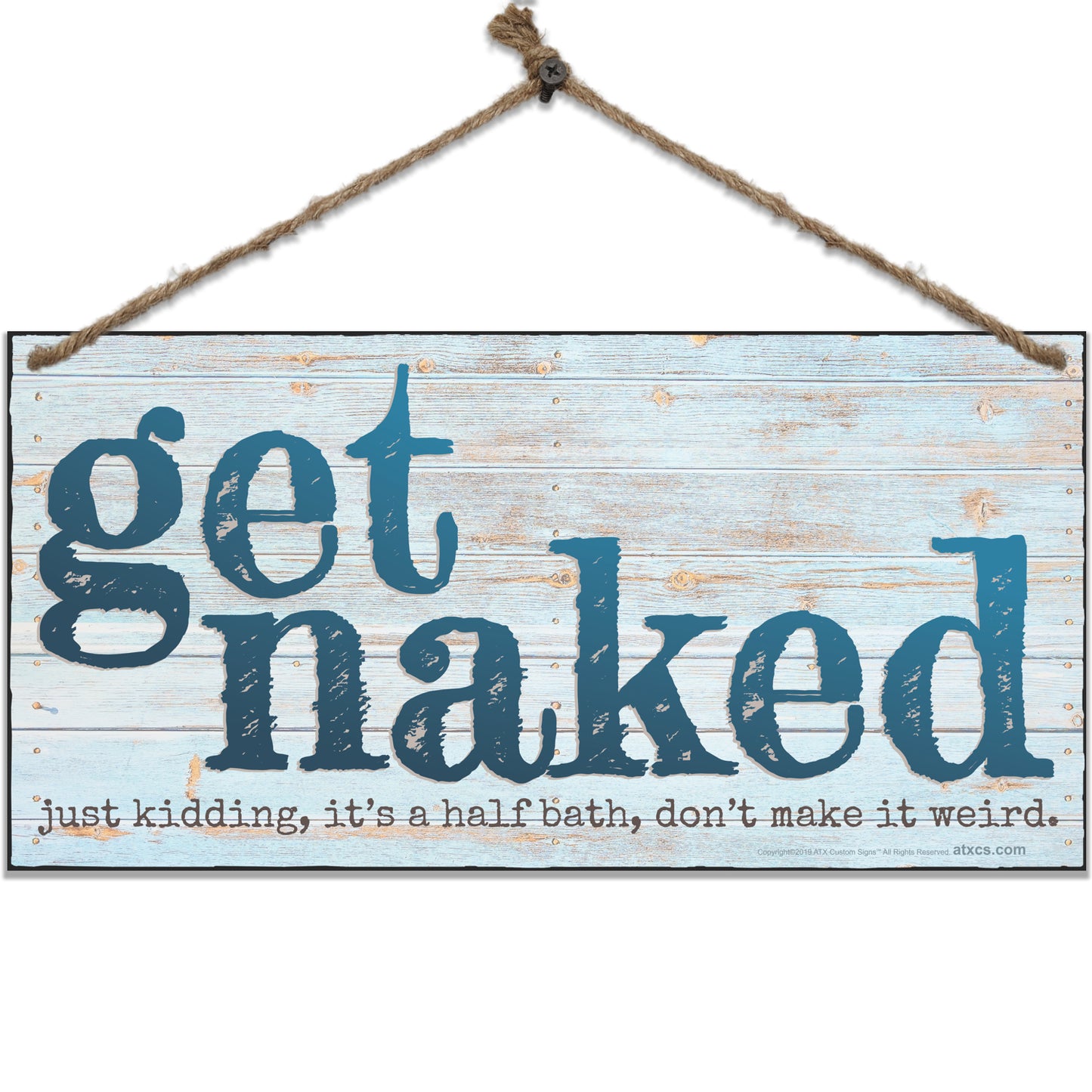 Funny Bathroom Sign Double Sided - Get Naked and Welcome Please Seat Yourself Sign. - Size 6 x 12