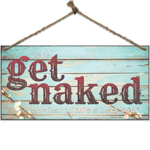 Load image into Gallery viewer, Funny Bathroom Sign Double Sided - Get Naked So What and Welcome Please Seat Yourself Sign. - Size 6 x 12
