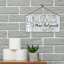 Load image into Gallery viewer, Funny Bathroom Sign Double Sided - Welcome Please Seat Yourself Sign in Two Different Styles. - Size 6 x 12
