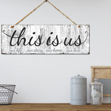 Load image into Gallery viewer, Double Sided Home Decor Sign - This is us. our life. our story. our home. our love. Colors and Light and Dark Grays - Size 6 x 17.25
