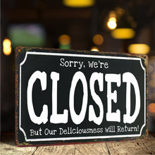 Load image into Gallery viewer, ATX CUSTOM SIGNS - Come on in, we&#39;re Open And Cooking Up Deliciousness! Sorry we&#39;re Closed But Our Deliciousness will Return! Double Sided Sign - Open Closed Black Rusted Metal Sign
