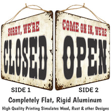 Load image into Gallery viewer, ATX CUSTOM SIGNS - Come on in, we&#39;re Open, Sorry we&#39;re Closed Double Sided Sign - Open Closed Tan Rusted Metal Sign
